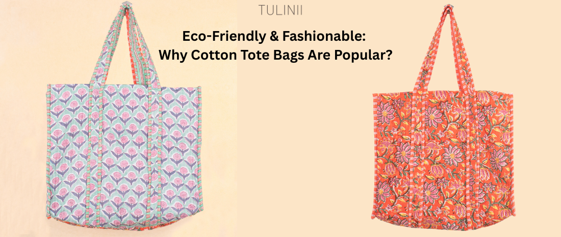 Eco-Friendly & Fashionable: Why Cotton Tote Bags Are Popular?