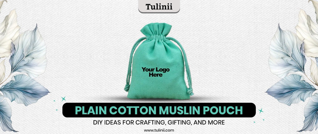 Plain Cotton Muslin Pouch: DIY Ideas for Crafting, Gifting, and More