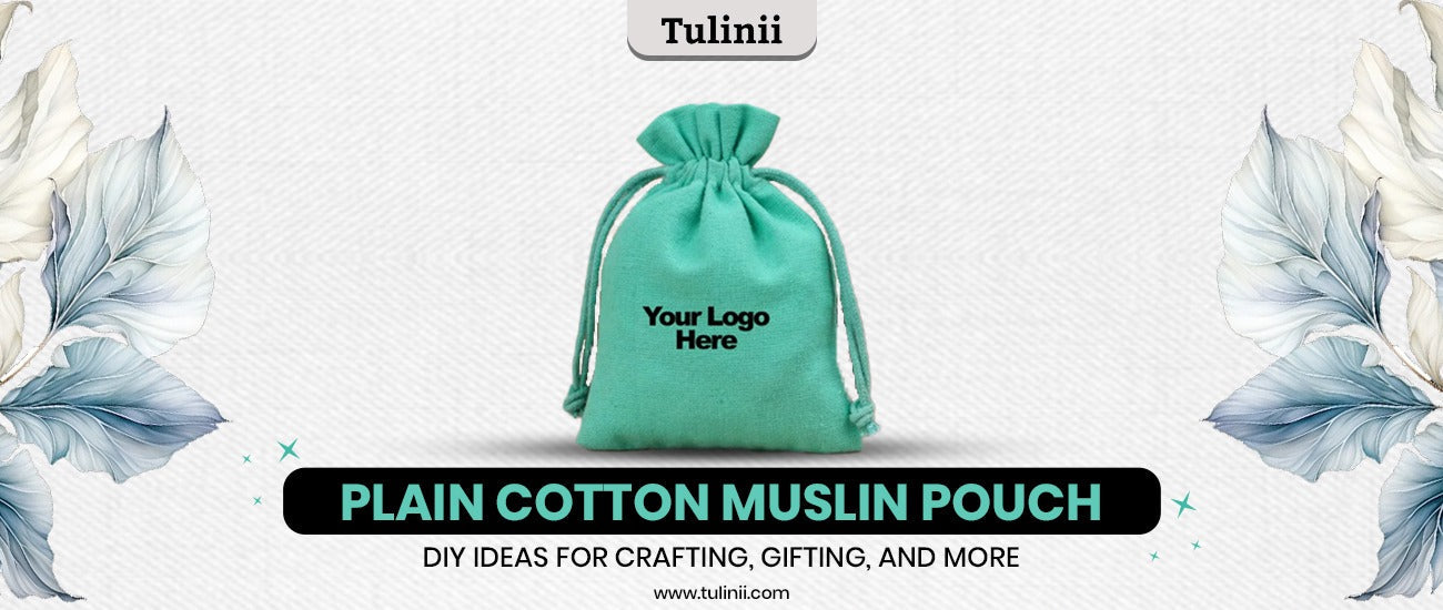 Plain Cotton Muslin Pouch: DIY Ideas for Crafting, Gifting, and More