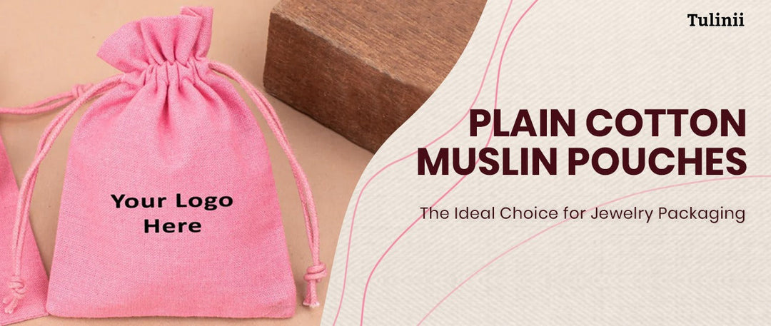 Plain Cotton Muslin Pouch: The Ideal Choice for Jewelry Packaging