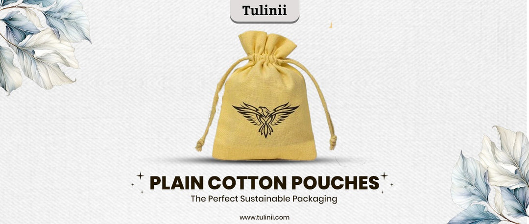 Plain Cotton Pouches: The Perfect Sustainable Packaging