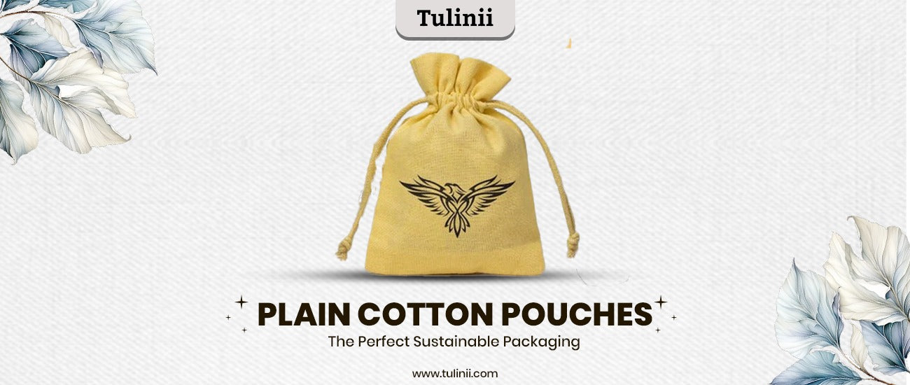 Plain Cotton Pouches: The Perfect Sustainable Packaging