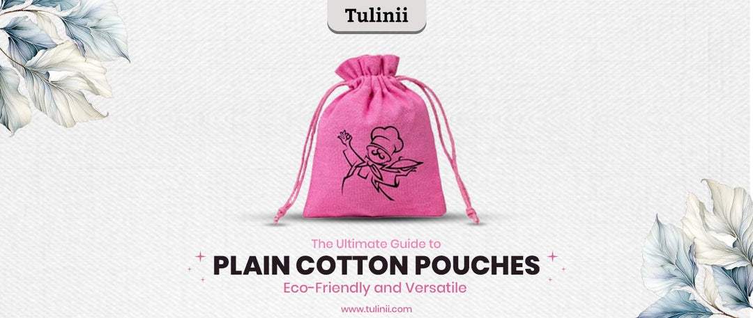 The Ultimate Guide to Plain Cotton Pouches: Eco-Friendly and Versatile